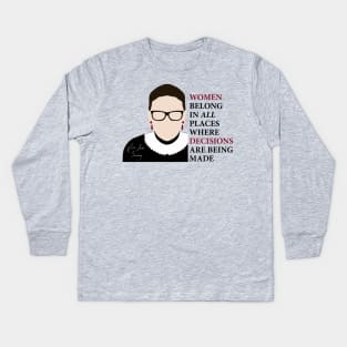 Women belong in all places where decisions are being made - Ruth Bader Ginsburg by kelly design company Kids Long Sleeve T-Shirt